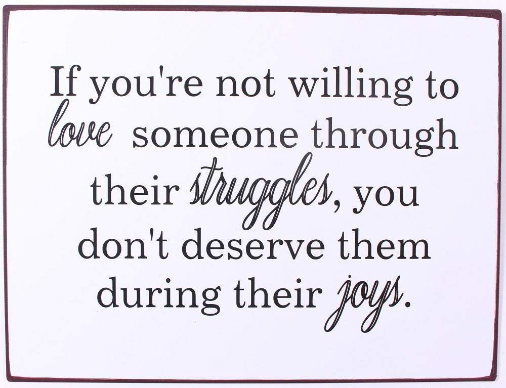 Sign - If you're not willing to love someone...