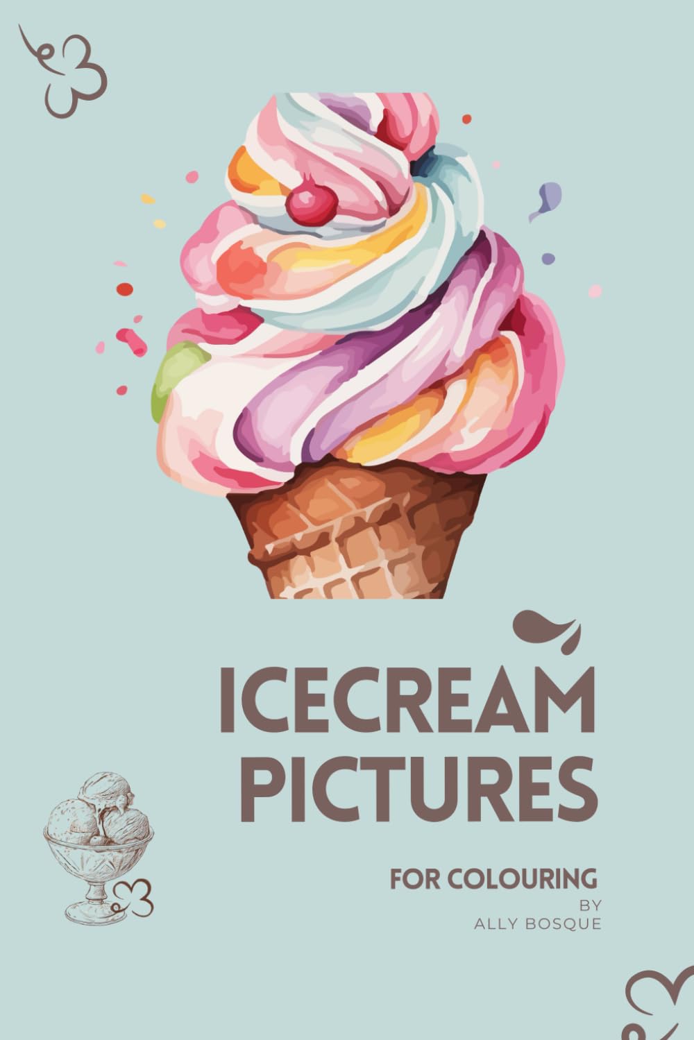 ICECREAM COLOURING BOOK: Cute Ice Cream Pictures for Colouring for Children (SWEET COLOURING BOOKS)