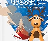 Gasser the Unhappy Reindeer: (And How He Got Happy Again) (1) (A Very Noble Gas)