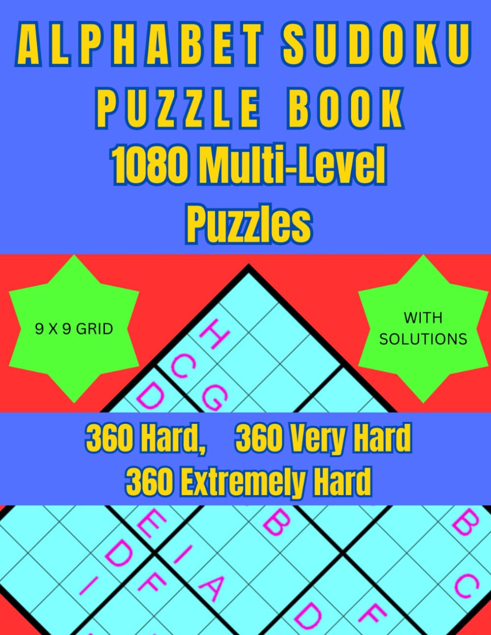 Alphabet Sudoku Multi Level Puzzle Book: Sudoku Book for Adults with Solutions: Challenging Hard, Very Hard & Extremely Hard Logic Puzzles for Beginners, Seniors & Puzzle Lovers