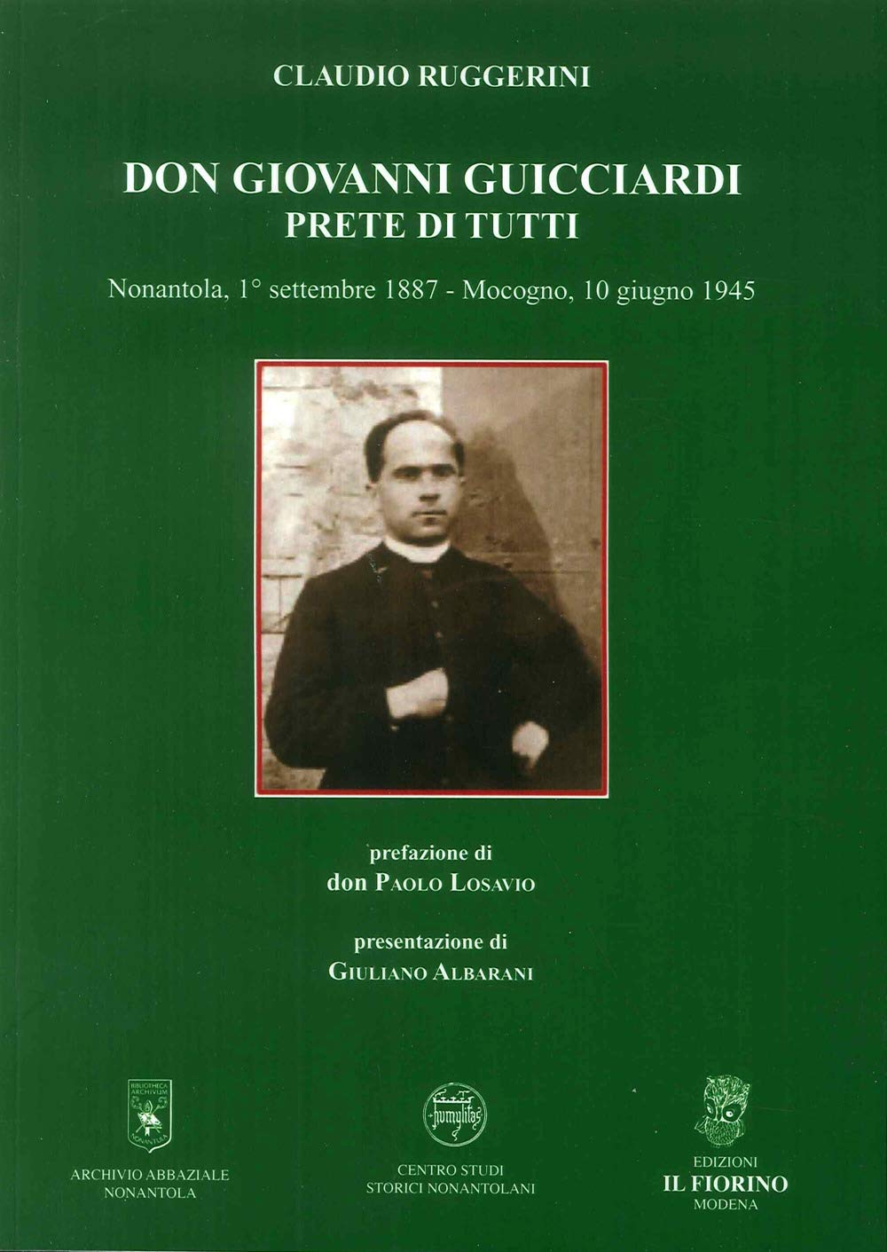 Don Giovanni Guicciardi. Prete Di Tutti. Nonantola, 1° Settembre 1887-Mocogno, 10 Giugno 1945 - 4