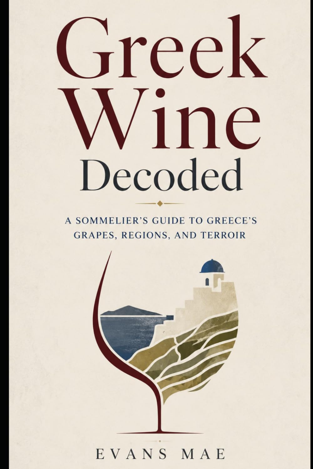 Greek Wine Decoded: A Sommelier’s Guide to Greece’s Grapes, Regions, and Terroir