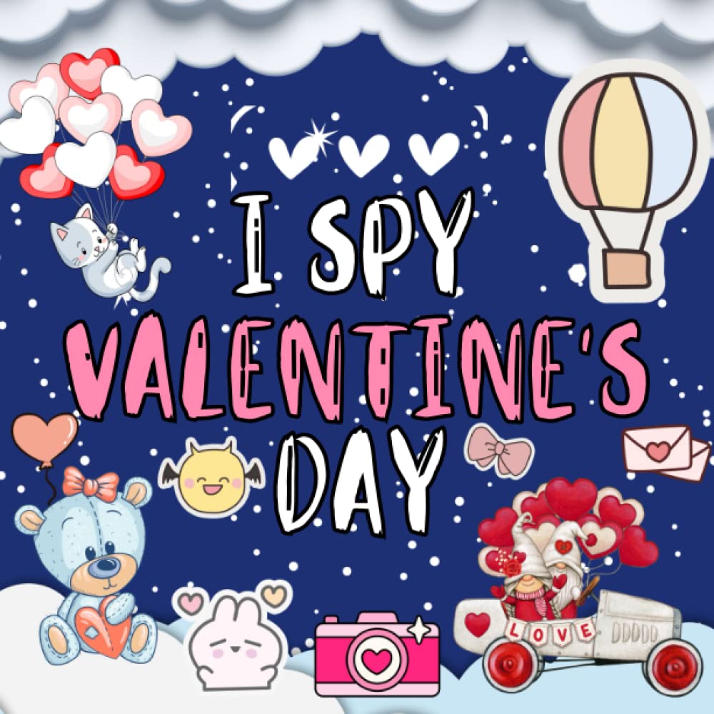 I Spy Valentine's Day Book For Kids Ages 2-5: A Fun Valentines Day Activity Picture Book, Interactive Guessing Game for Little Boys and Girls, Lovely and Cute Gift for Toddlers & Preschoolers.