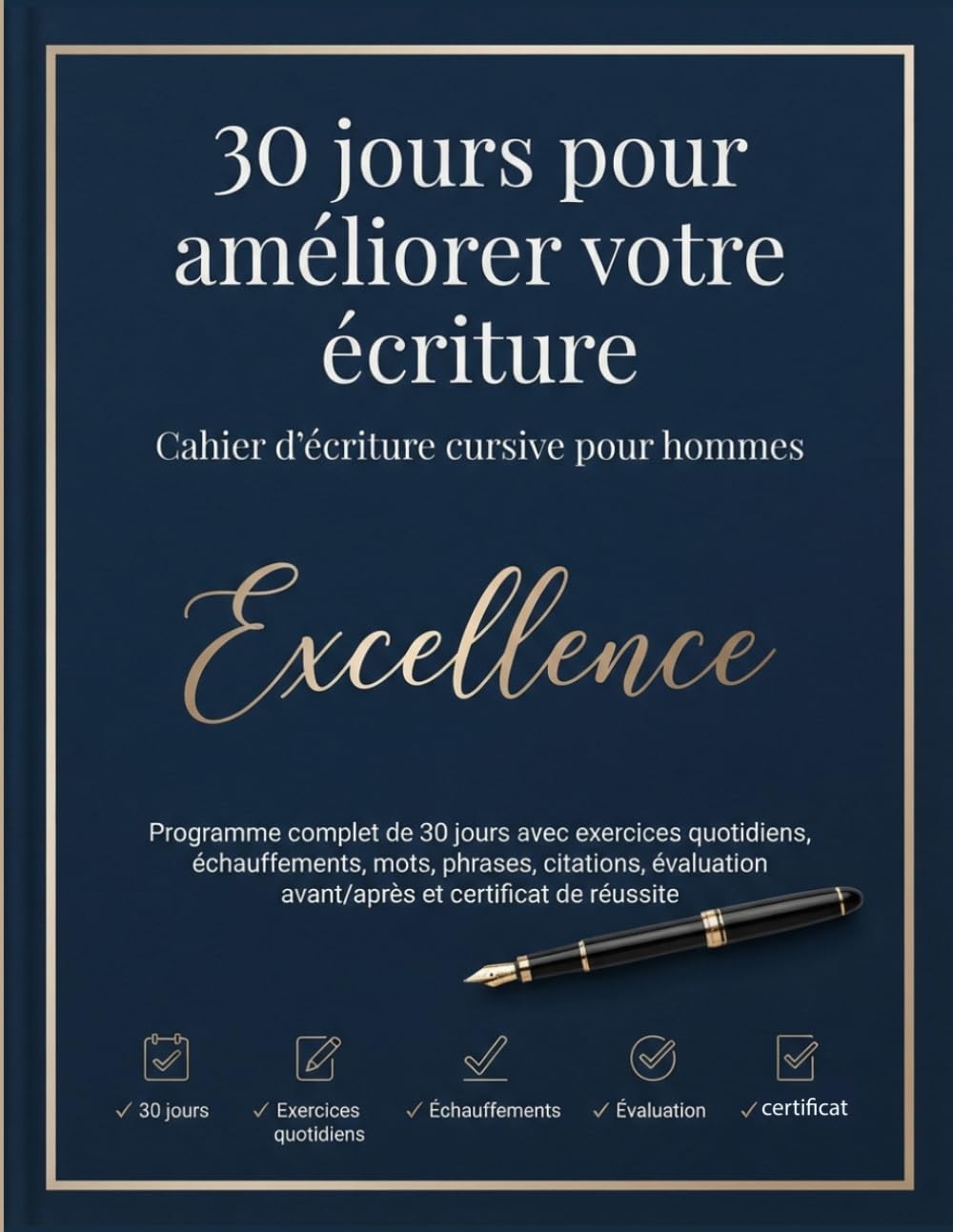 30 jours pour améliorer votre écriture: Cahier d'écriture cursive pour hommes, Programme complet de 30 jours avec exercices quotidiens, échauffements, ... avant/après et certificat de réussite.