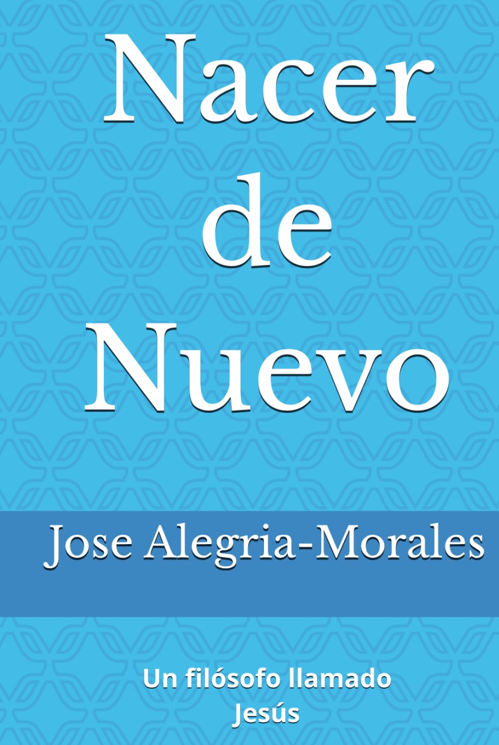 Nacer de Nuevo: Un filósofo llamado Jesús (Spanish Edition)      Hardcover – January 2, 2026