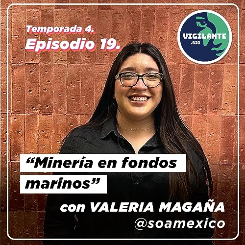 S4E19: Miner&iacute;a en fondos marinos con Valeria Maga&ntilde;a de SOA