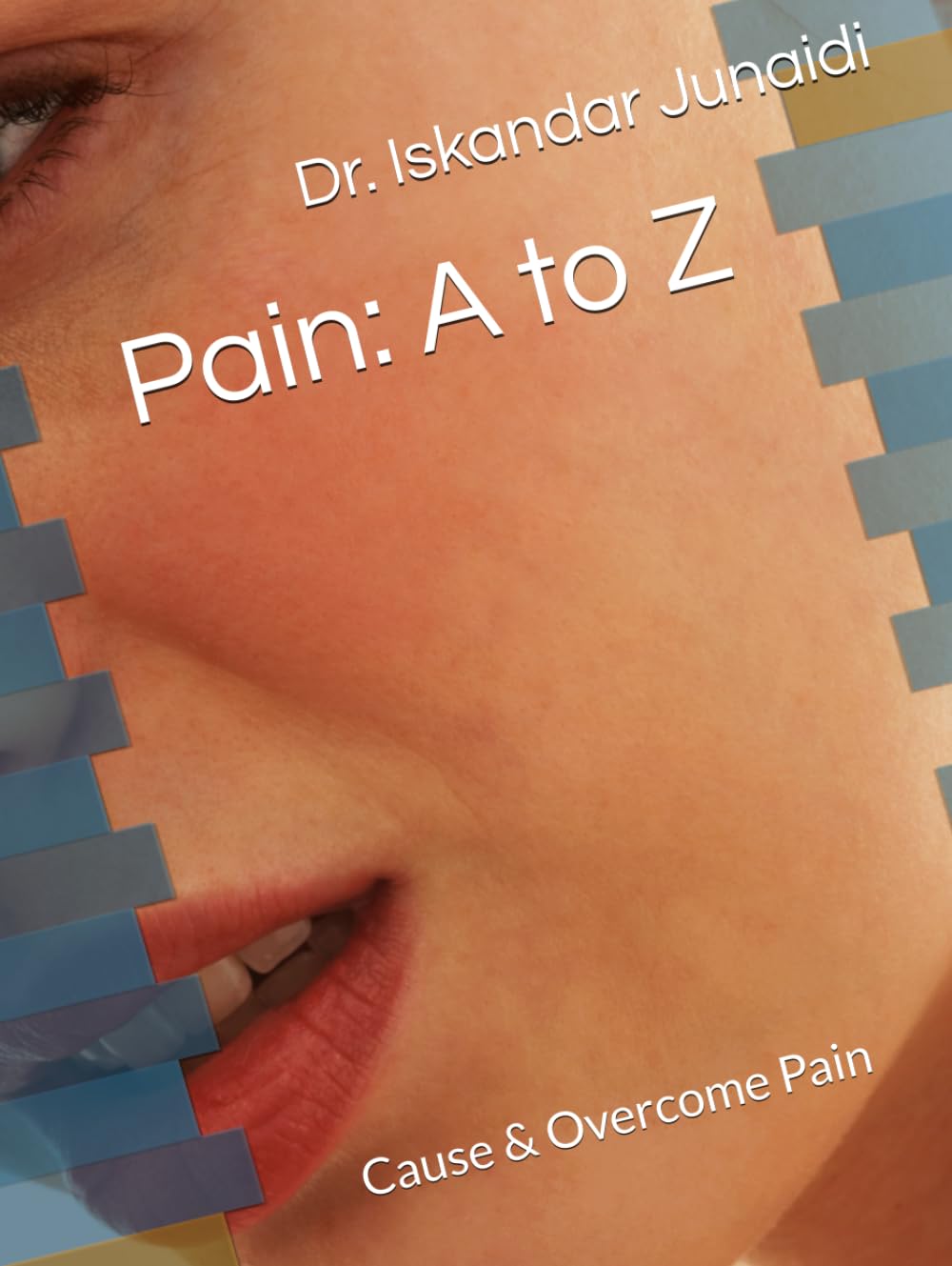 Pain: A to Z: Causes & Overcome Pain