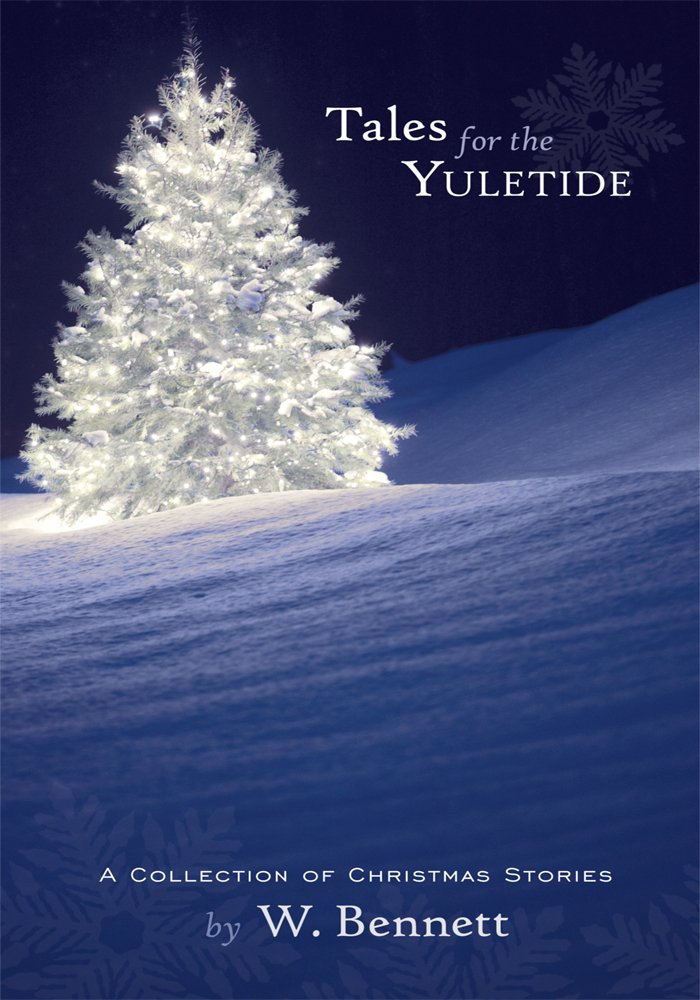 Amazon.com: Tales for the Yuletide: A Collection of Christmas Stories eBook : Bennett, W