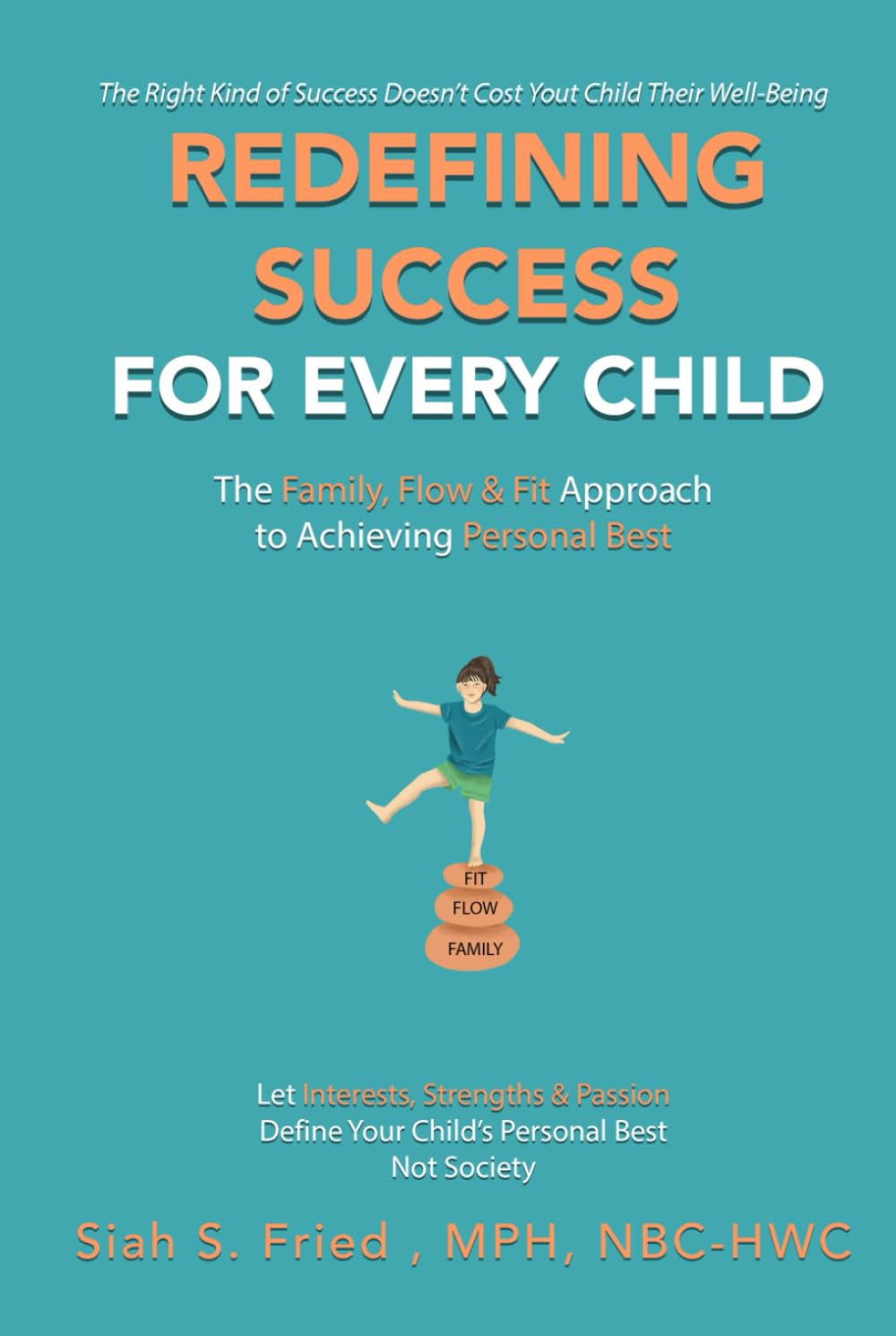 Redefining Success For Every Child: The Family, Flow & Fit Approach to Achieving Personal Best