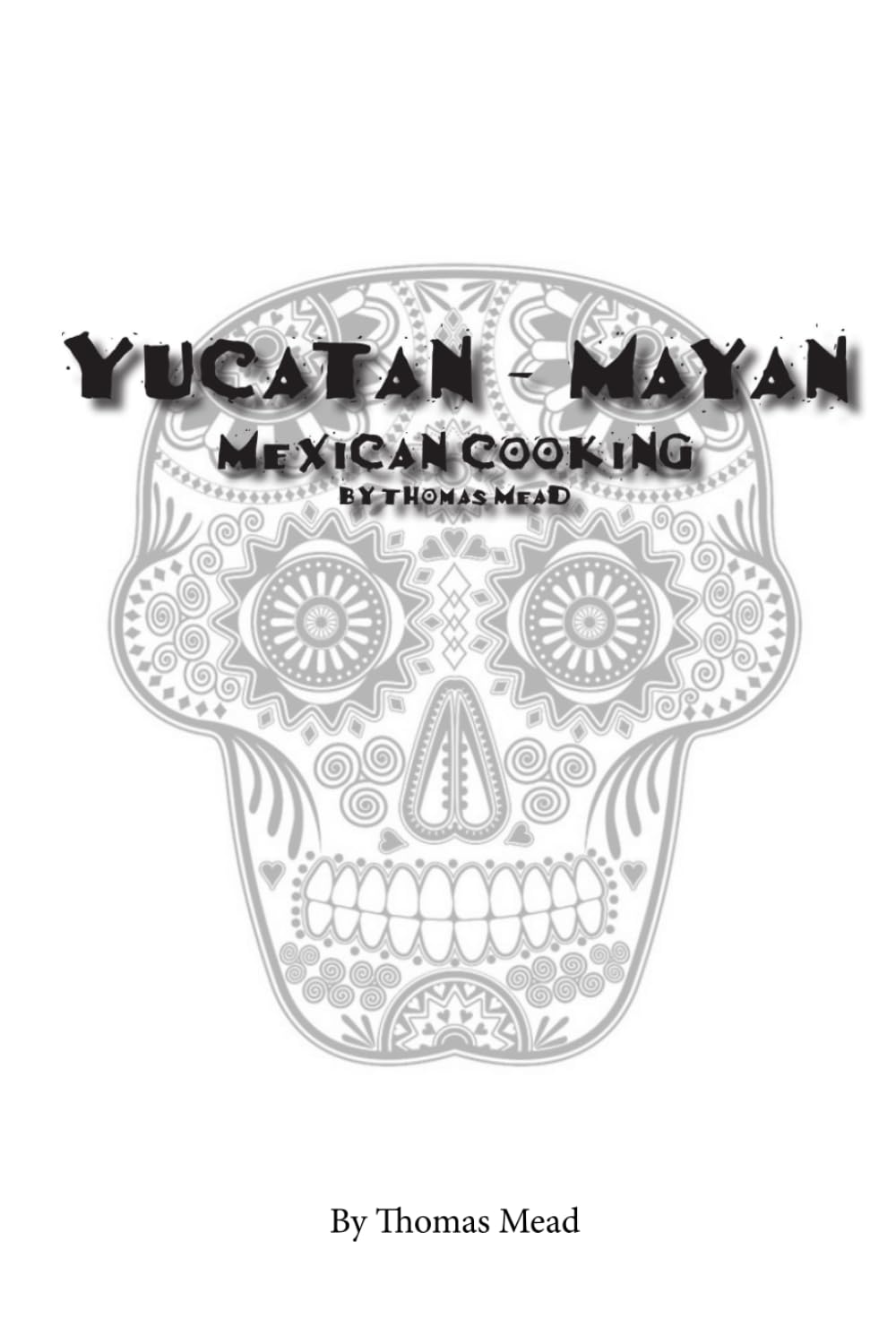 Yucatan -Mayan Mexican cooking (Titles by Thomas Mead)      Hardcover – Large Print, June 26, 2024