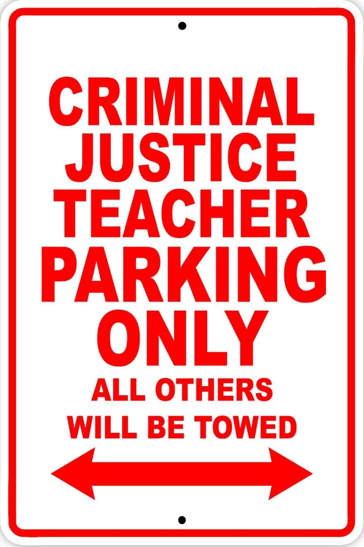 Criminal Justice Teacher Parking Only Gift Novelty Garage Metal Sign