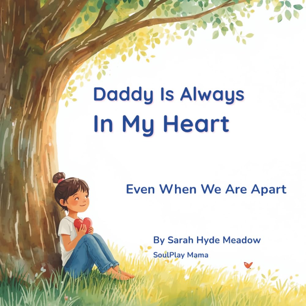Daddy Is Always In My Heart: Even When We Are Apart (The Always in My Heart Collection)