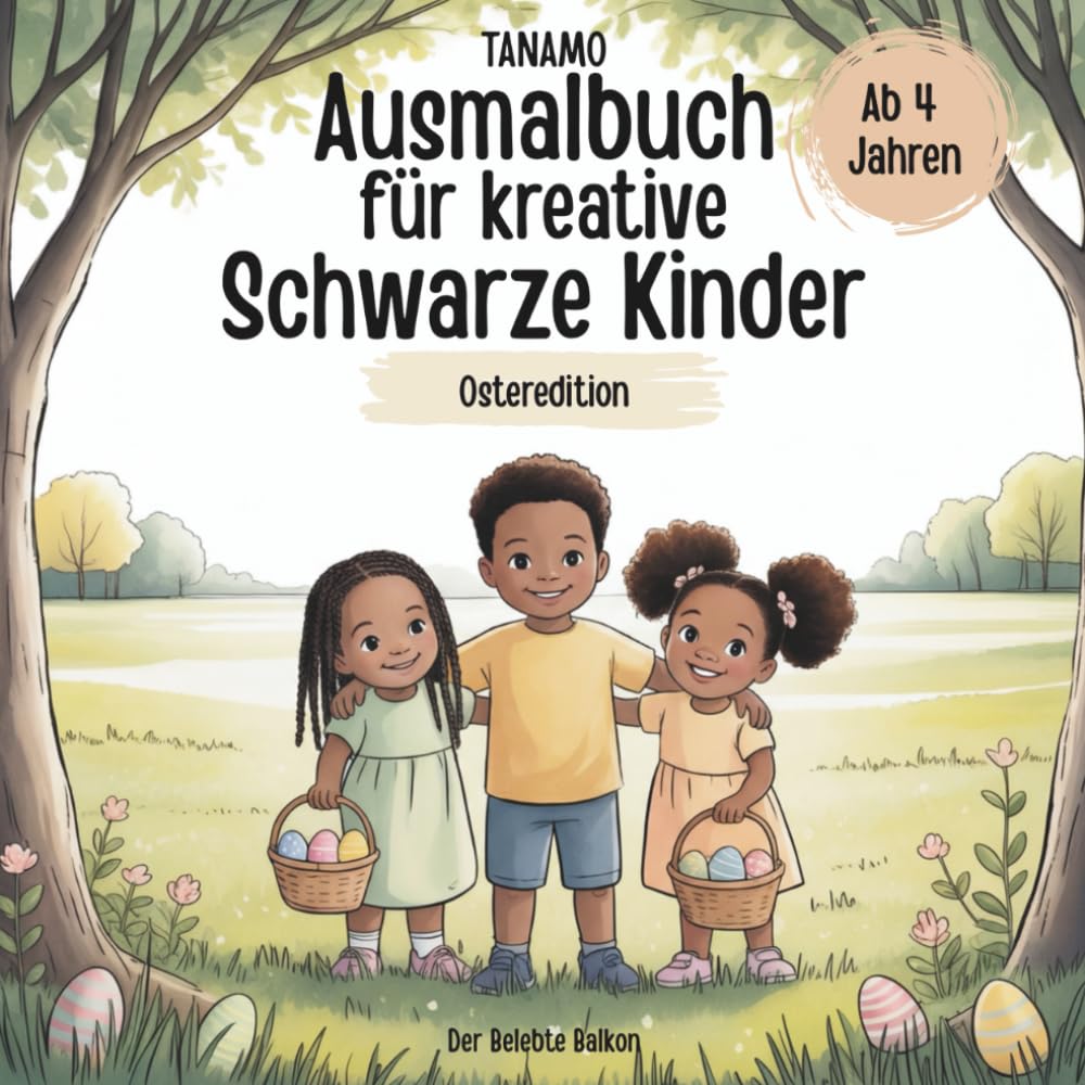Ausmalbuch für kreative Schwarze Kinder Osteredition ab 4 Jahren Ausmalen, Kritzeln, Entdecken und Spaß haben für BIPOC Kids Specialedition Ostern (TANAMO Bücher für Schwarze Kinder)