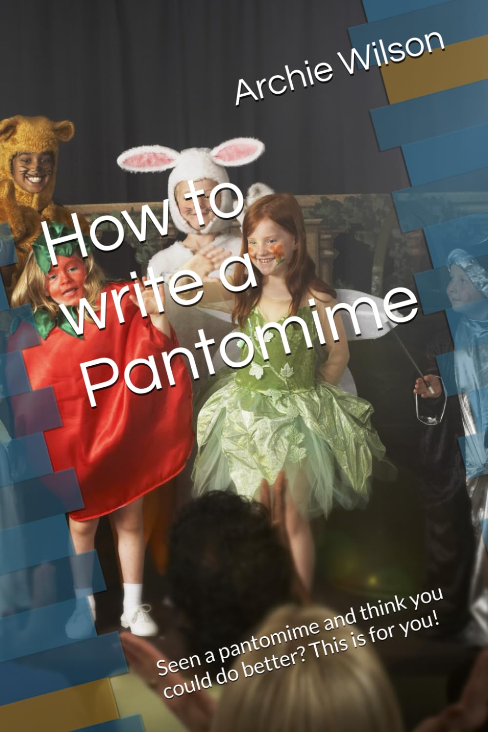 How to write a Pantomime: Seen a pantomime and think you could do better? This is for you!