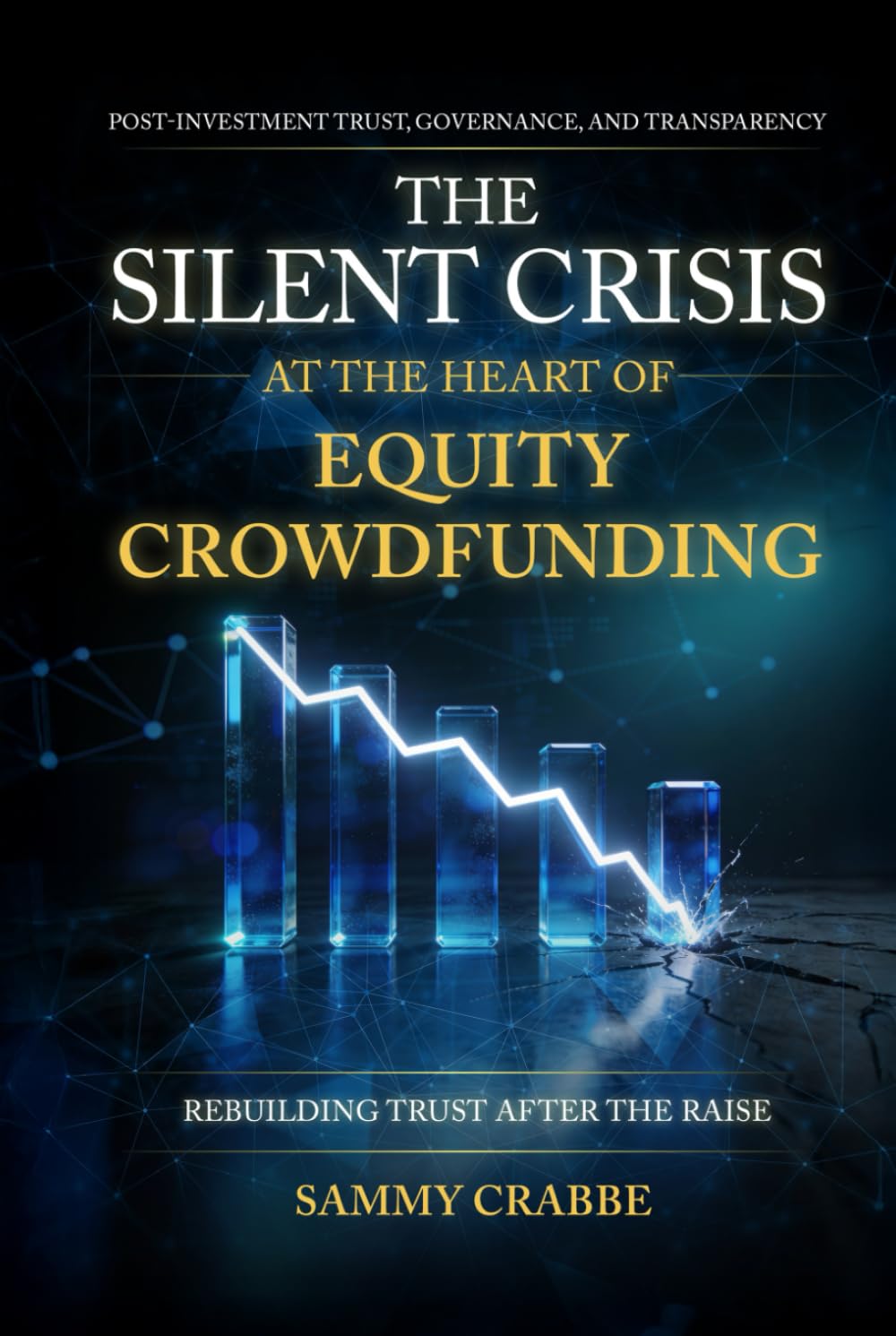 The Silent Crisis At The Heart of Equity Crowdfunding: Post-Investment Trust, Governance, and Transparency
