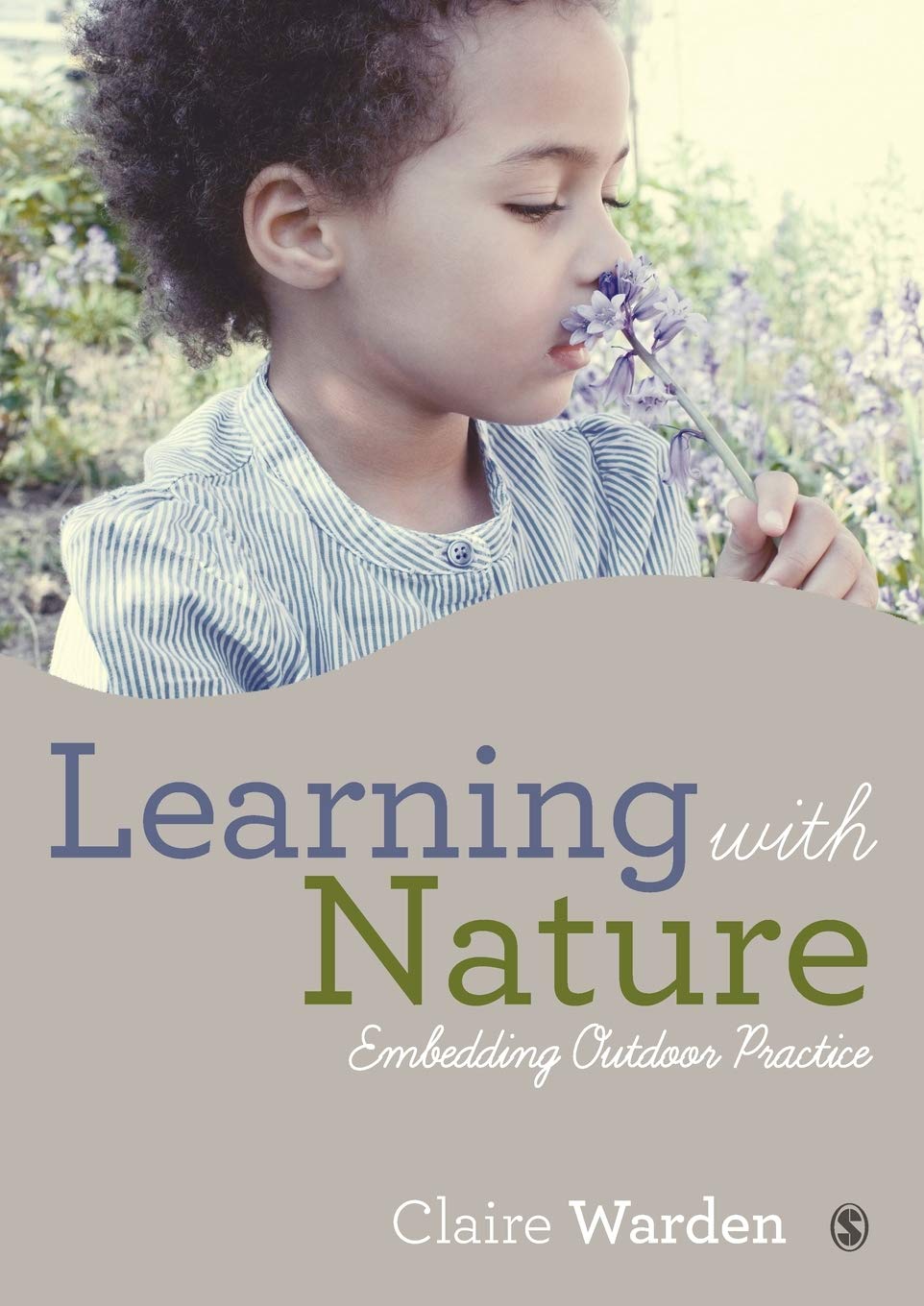 Learning with Nature: Embedding Outdoor Practice - Claire Warden