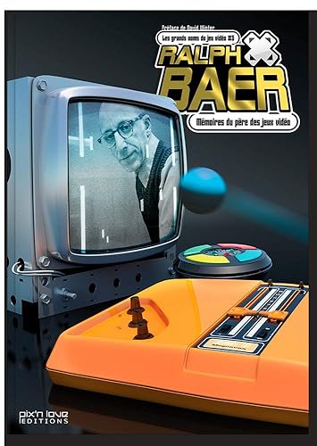 RALPH BAER - MEMOIRES DU PERE DES JEUX VIDEO/LES GRANDS NOMS DU JEU VIDEO T5
