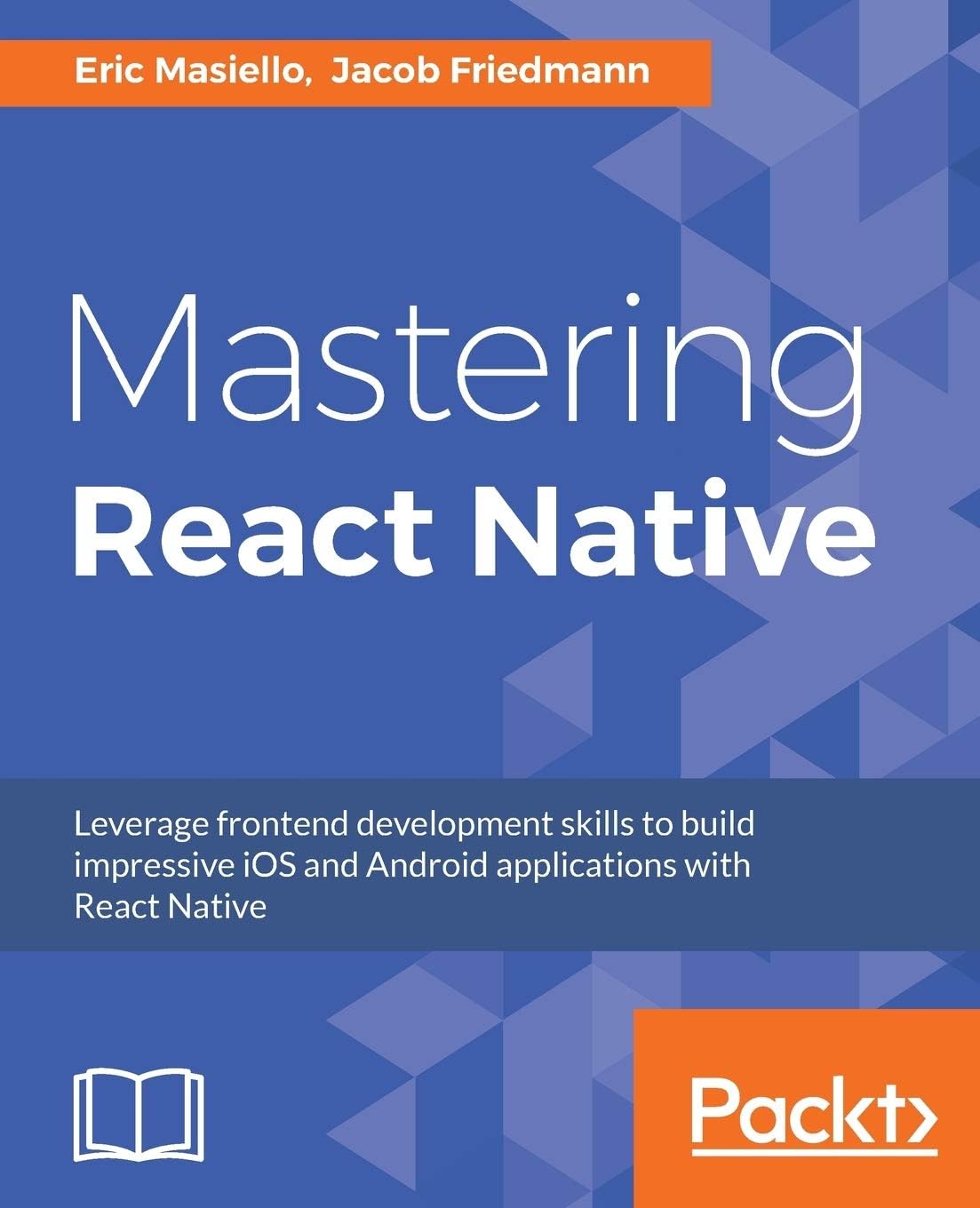 Mastering React Native: Learn Once, Write Anywhere Paperback โ 11 Jan. 2017