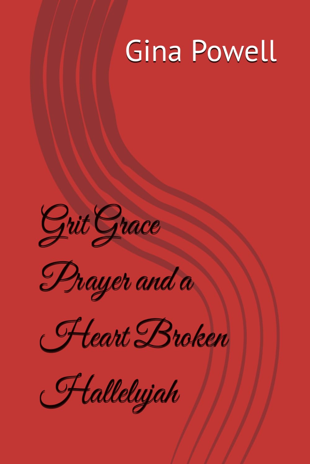 Grit Grace Prayer and a Heart Broken Hallelujah
