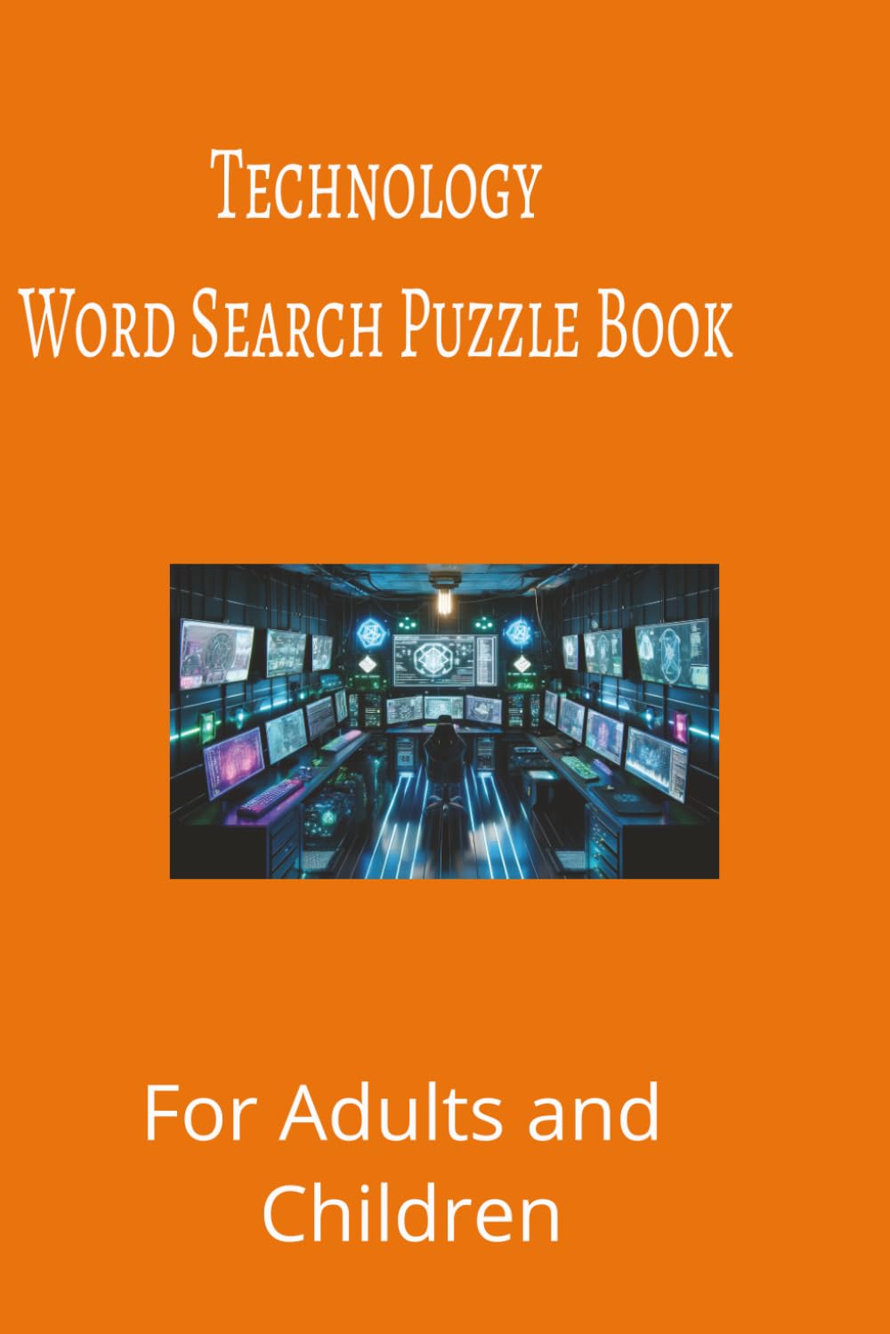 Technology Word Search Puzzle Book: Technology word search puzzle book for adults, seniors and teens, featuring 55 puzzles with solutions. 6x9 with 495 words.