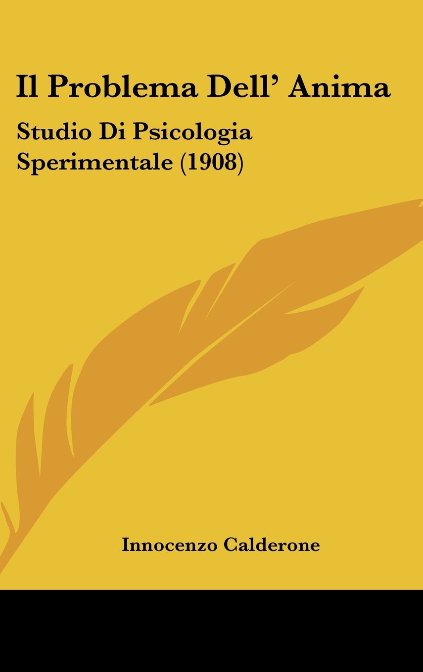 Il Problema Dell' Anima: Studio Di Psicologia Sperimentale (1908)
