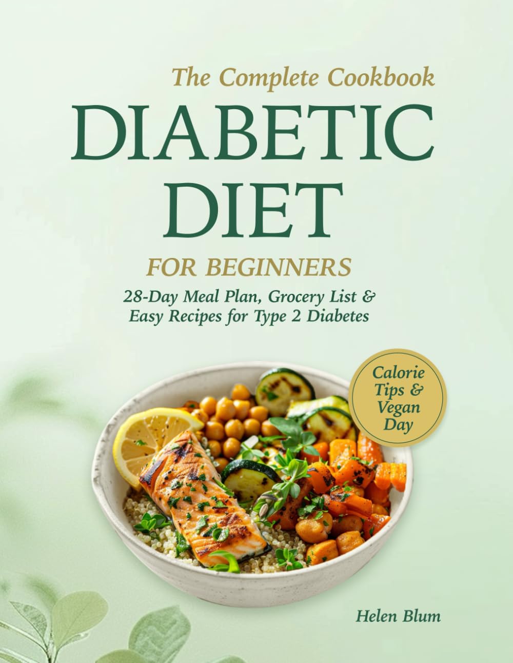Diabetic Diet for Beginners: 28-Day Meal Plan, Grocery List & Easy Recipes — The Complete Cookbook for Type 2 Diabetes with Calorie Tips & 1 Vegan Day