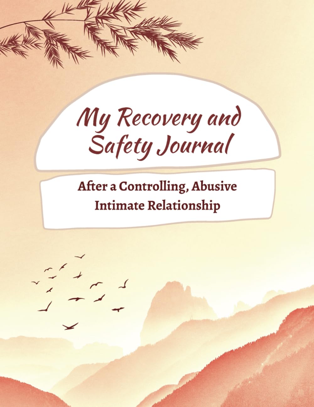 My Recovery and Safety Journal After a Controlling, Abusive Intimate Relationship