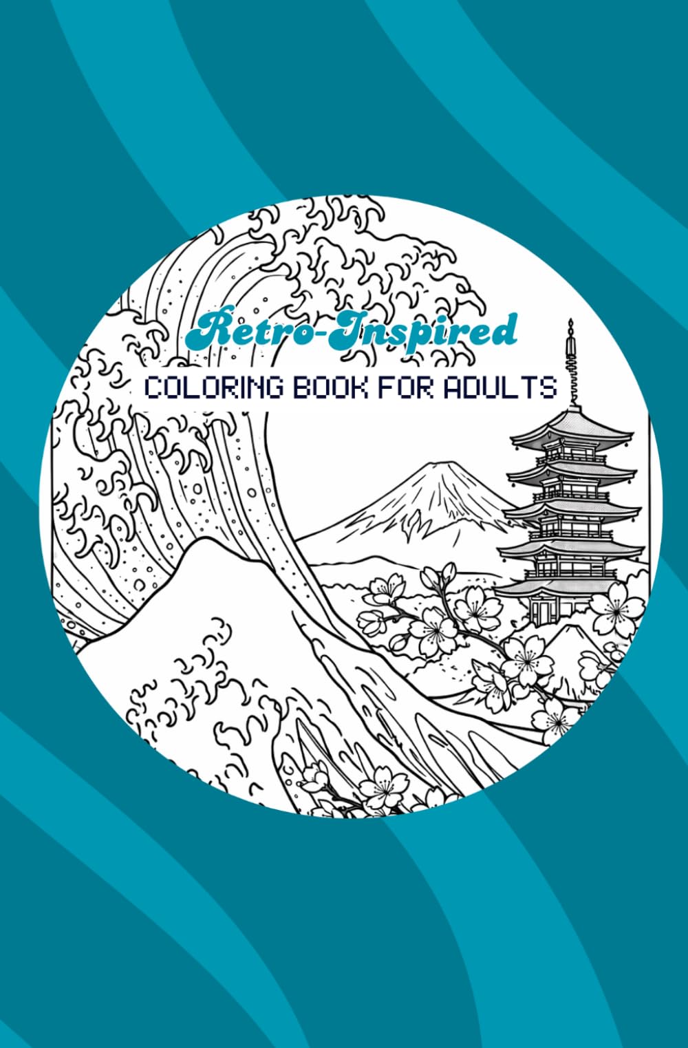 Retro Inspired Coloring Book for Adults: Bold Vintage Patterns, Groovy Designs, and Nostalgic Art for Relaxation and Creative Color Fun
