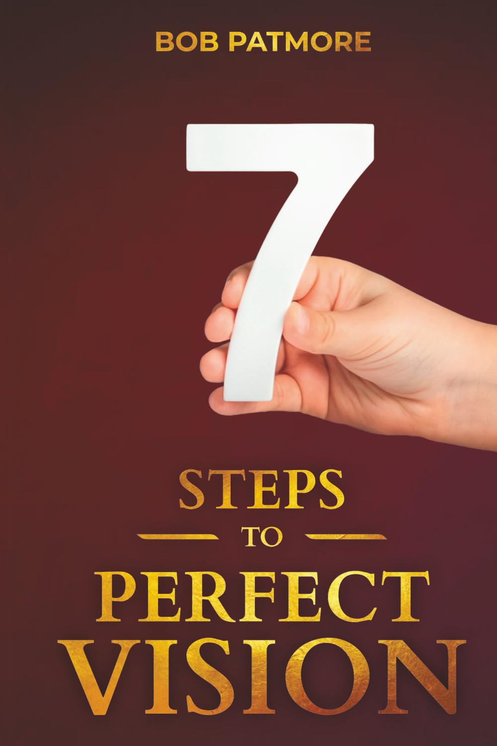 7 Steps to Perfect Vision (Perfect Vision Method)