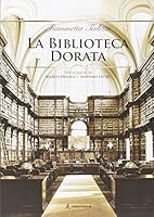 La biblioteca dorata. Fotografie di Marco Delogu e Massimo Listri 8898623232 Book Cover