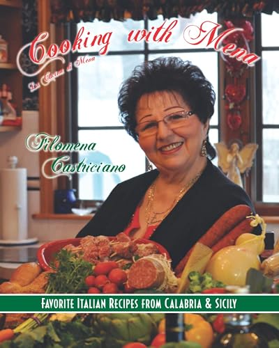 Cooking with Mena: Favorite Italian Recipes from Calabria &amp; Sicily