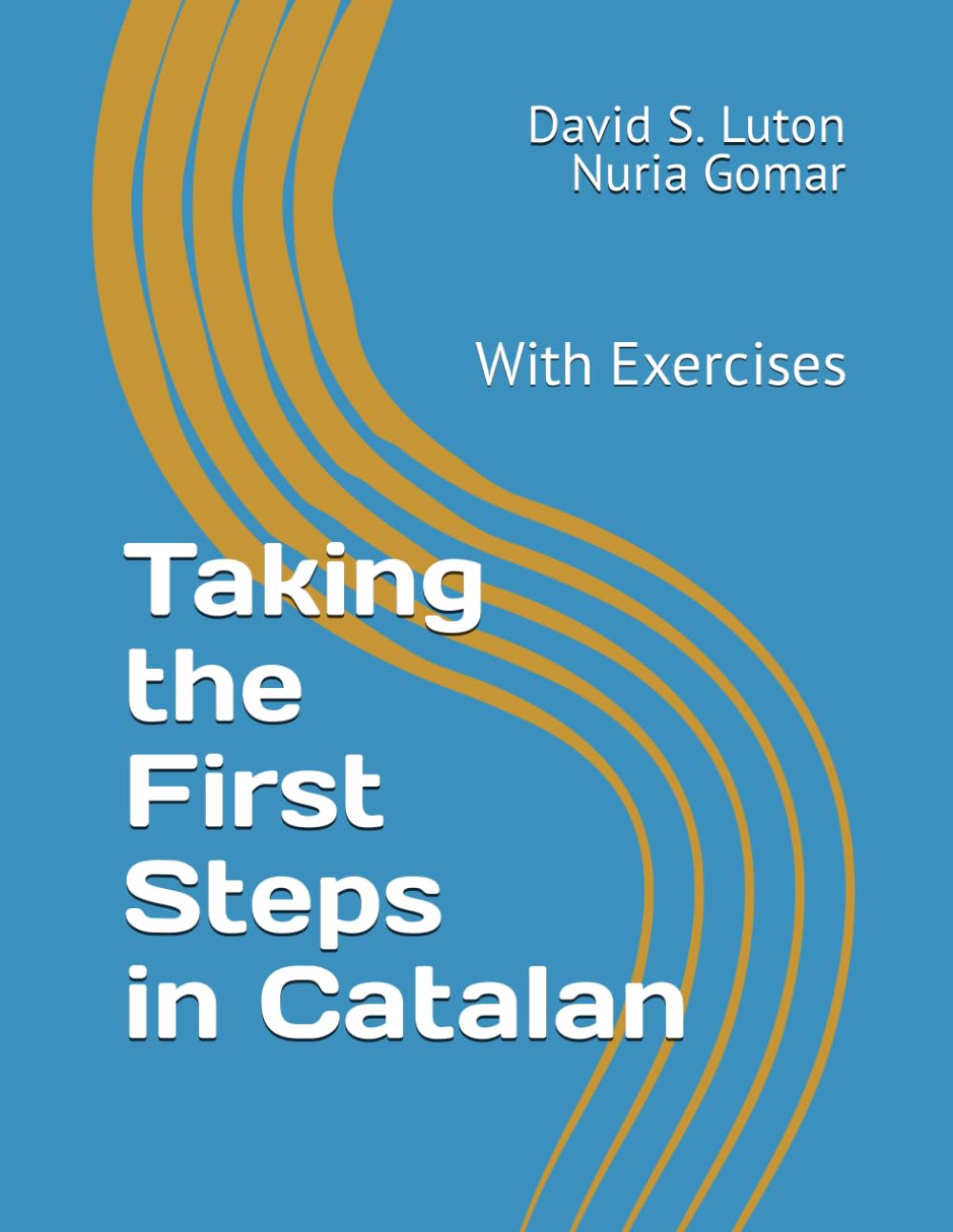Taking the First Steps in Catalan: With Exercises (Taking the First Steps in the Romance Languages)