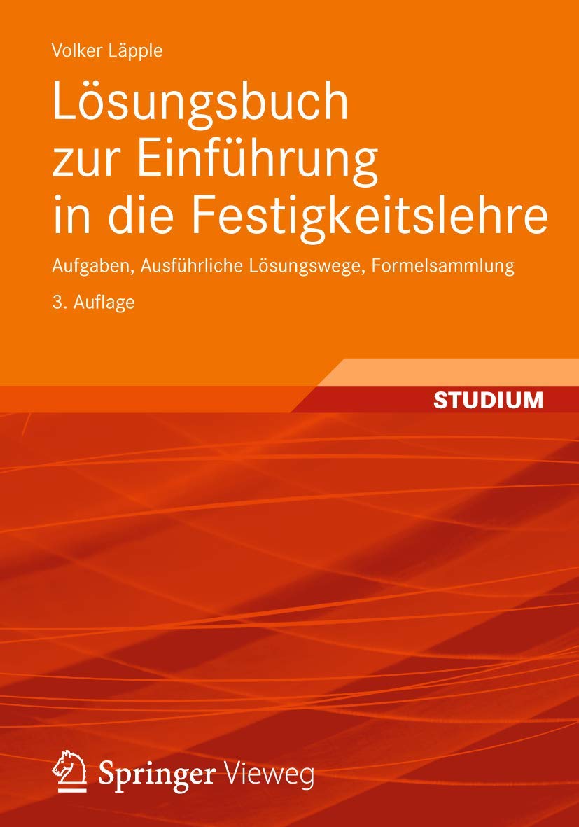 Lösungsbuch zur Einführung in die Festigkeitslehre: Aufgaben, Ausführliche Lösungswege, Formelsammlung (German Edition)