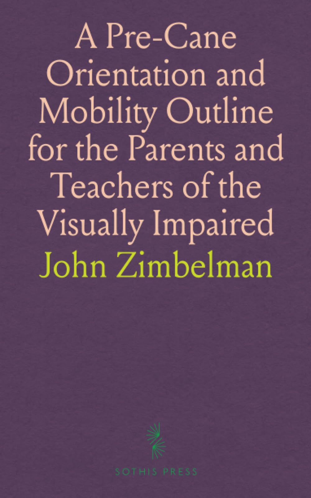 A Pre-Cane Orientation and Mobility Outline for the Parents and Teachers of the Visually Impaired