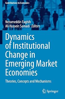 Dynamics of Institutional Change in Emerging Market Economies: Theories, Concepts and Mechanisms (Contributions to Economics)