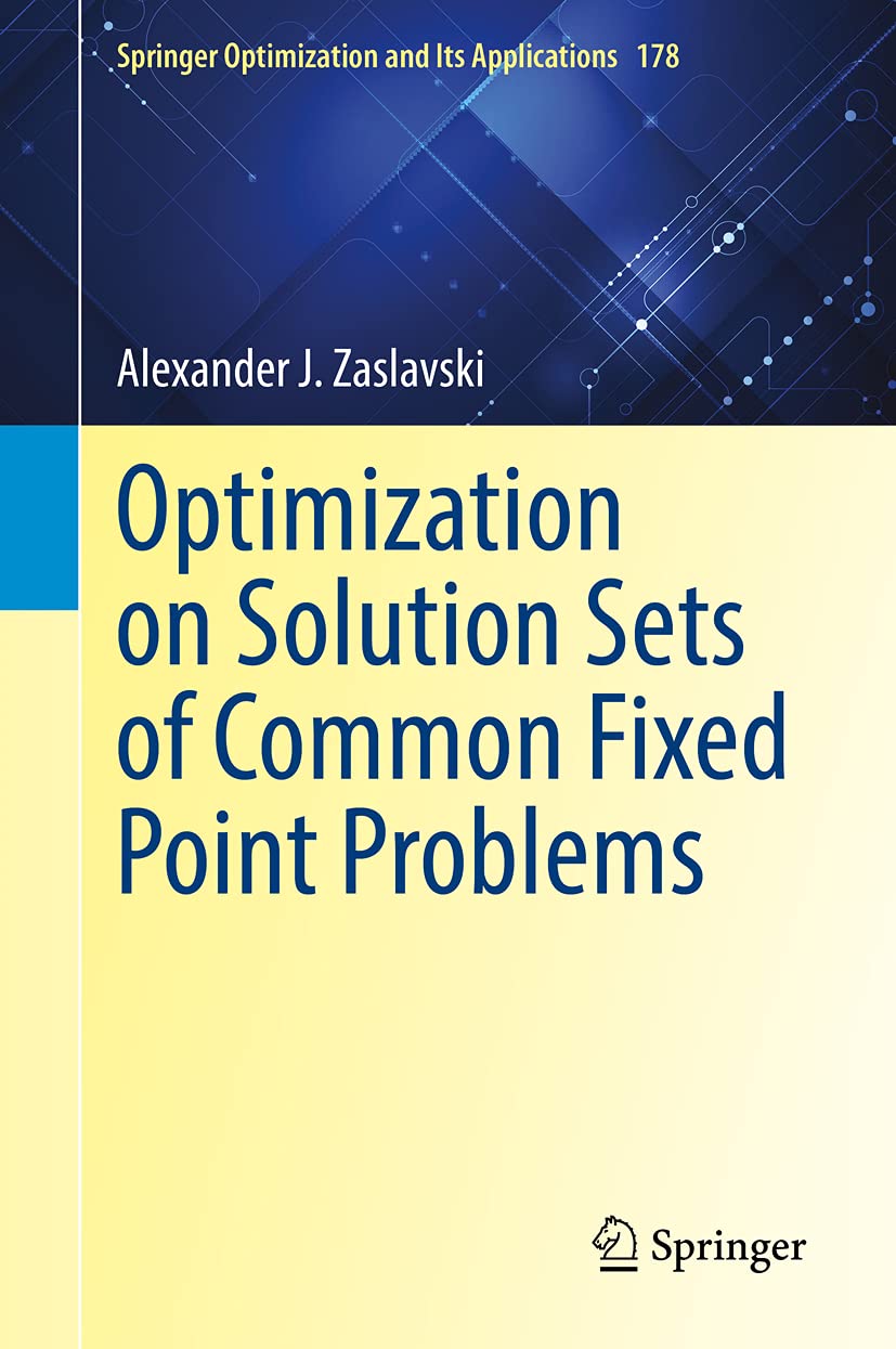Buy Optimization on Solution Sets of Common Fixed Point Problems: 178 (Springer Optimization and Its Applications) — BookShops.in