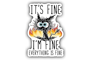 It's Fine I'm Fine Everything is Fine Sticker - Strong Adhesive Waterproof Sticker