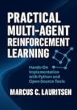 Practical Multi-Agent Reinforcement Learning: Hands-On Implementation with Python and Open-Source Tools