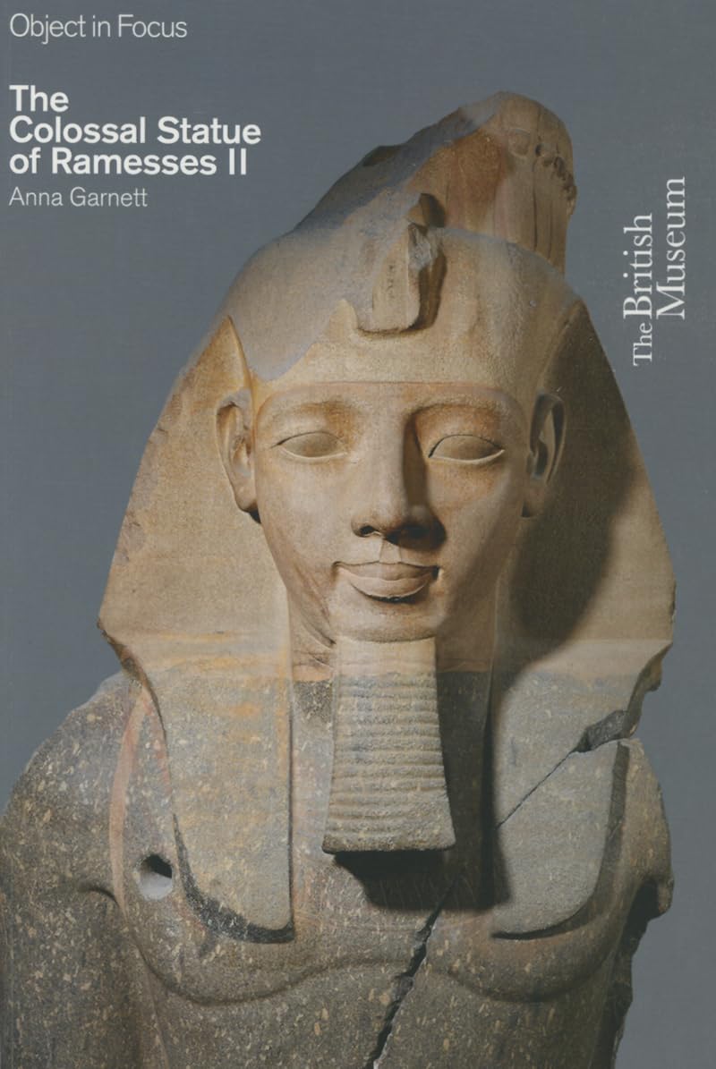 The Colossal Statue of Ramesses II (Objects in Focus)-Anna Garne