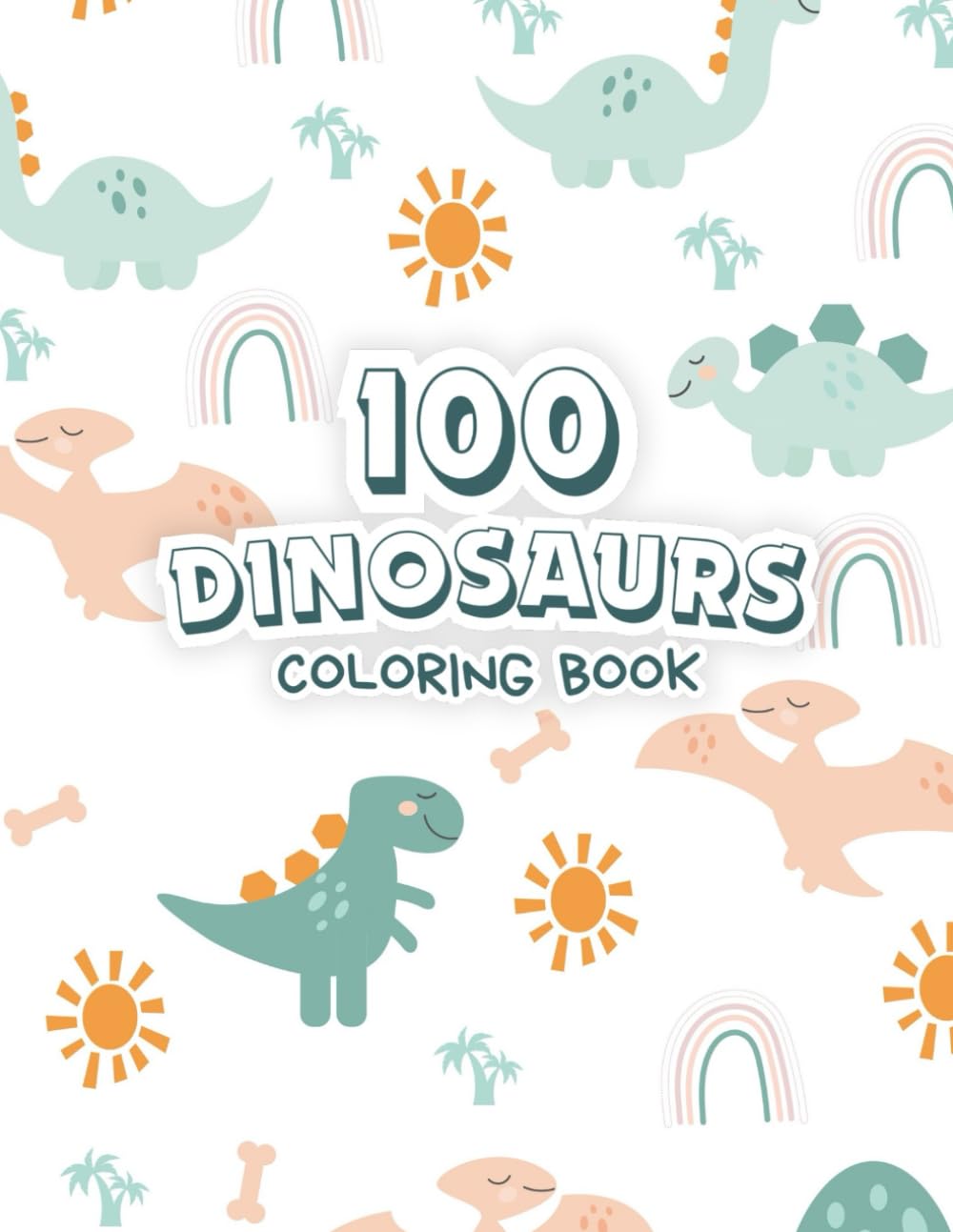 100 Dinosaur Coloring Book: Dinosaur Coloring Book for Kids, Pre-School, & Kindergarten