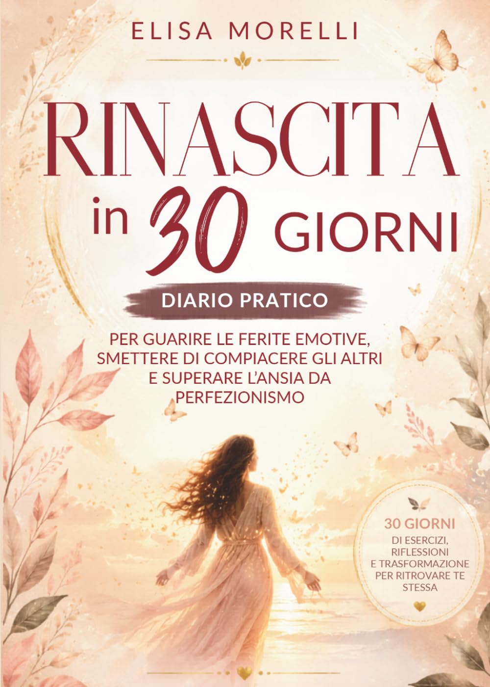 Rinascita in 30 Giorni: Diario pratico per guarire le ferite emotive, smettere di compiacere gli altri e superare l'ansia da perfezionismo. (I Maestri Interiori: Percorsi di 30 Giorni)