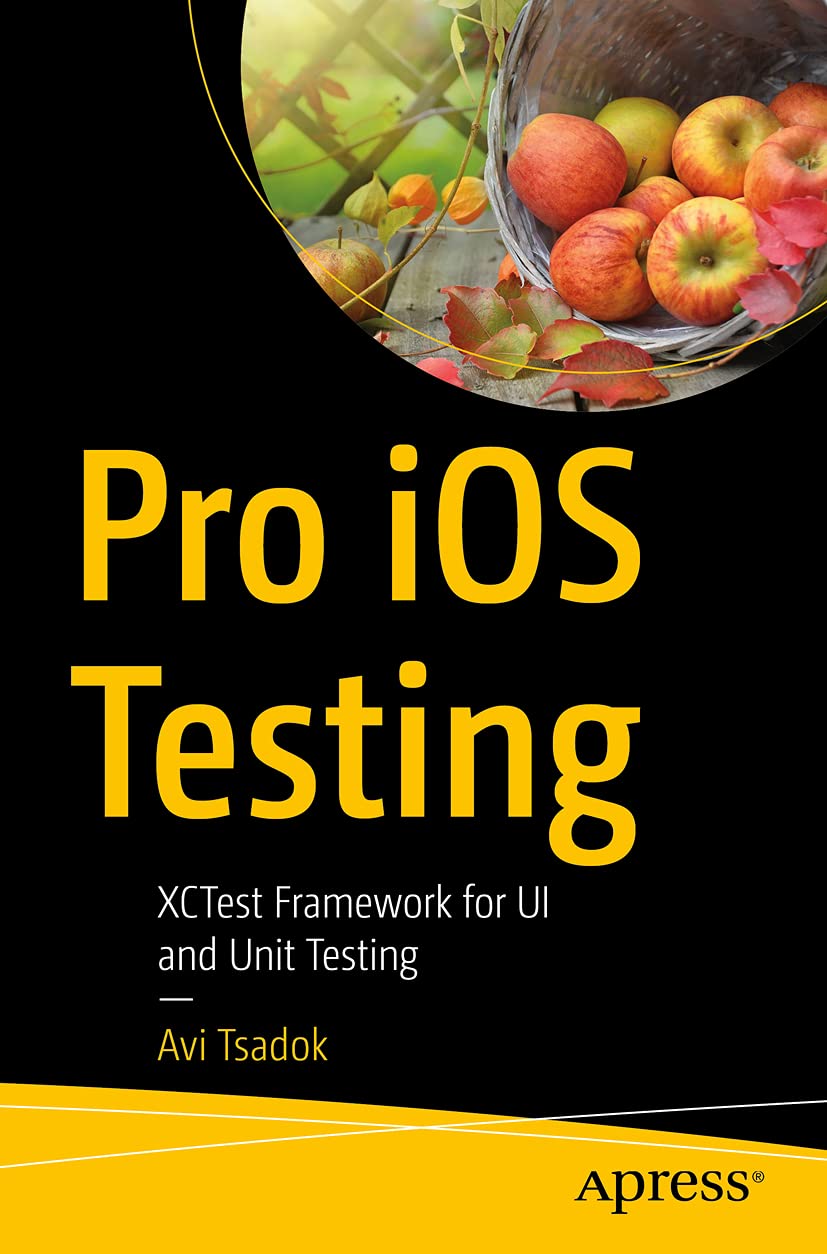 Pro iOS Testing: XCTest Framework for UI and Unit Testing      1st ed. Edition, Kindle Edition