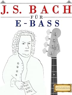 J. S. Bach für E-Bass: 10 Leichte Stücke für E-Bass Anfänger Buch
