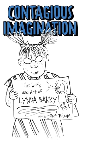 Contagious Imagination: The Work and Art of Lynda Barry