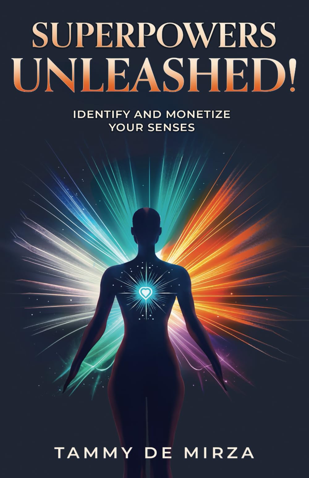 SUPERPOWERS UNLEASHED!: Identify and Monetize Your Senses