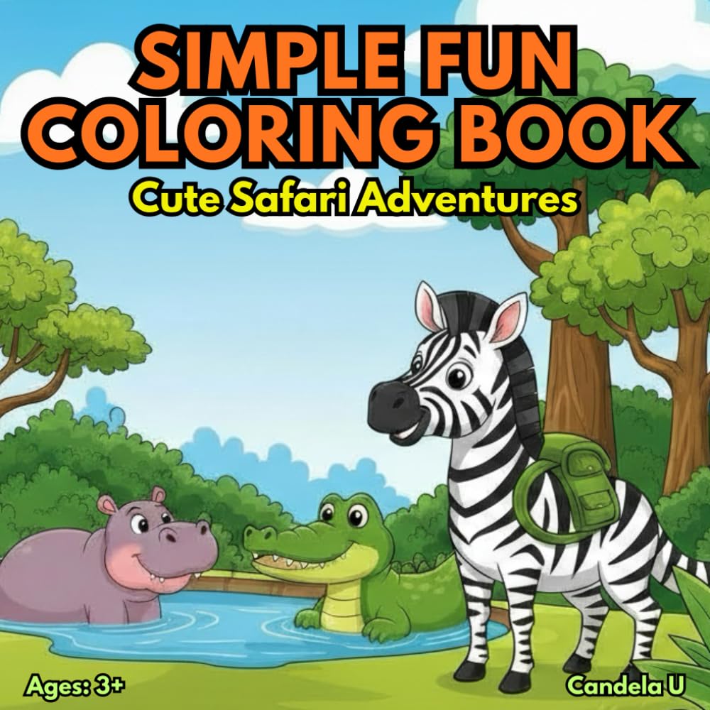 Simple Fun Coloring Book: Cute Safari Adventure: Big & Easy Safari Animal Coloring Pages for Kids Ages 3–8, 4-7