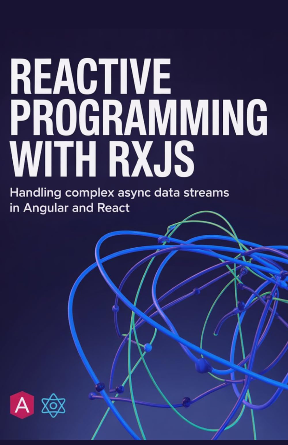 Reactive Programming with RxJS: Handling Complex Async Data Streams in Angular and React