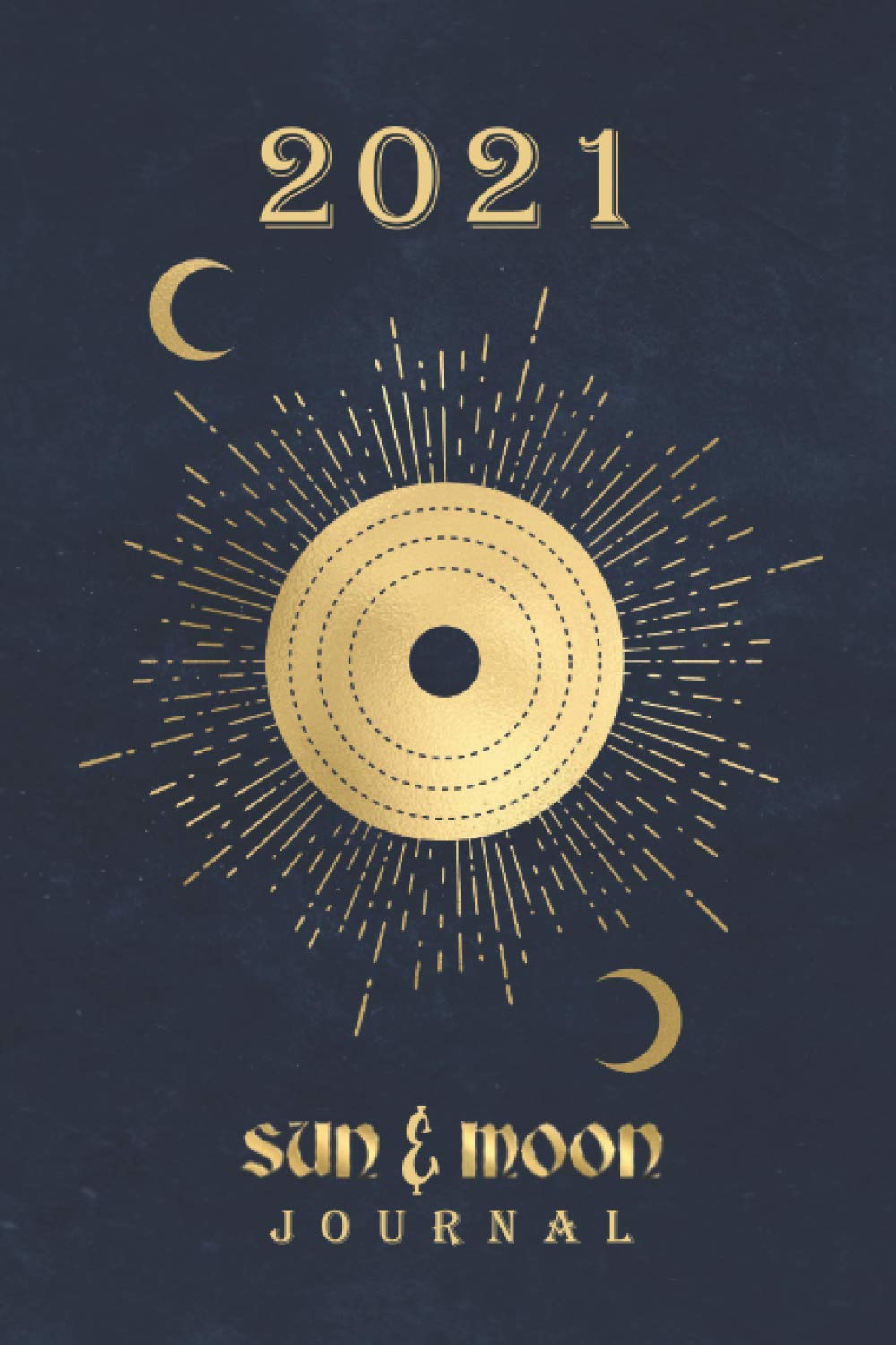 Sun & Moon Journal / Daily Diary 2021 One Page Per Day: Dated Celestial Notebook (2021 Diaries & Planners)