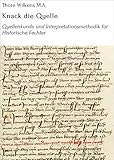 Knack die Quelle: Quellenkunde und Interpretationsmethodik für Historische Fechter