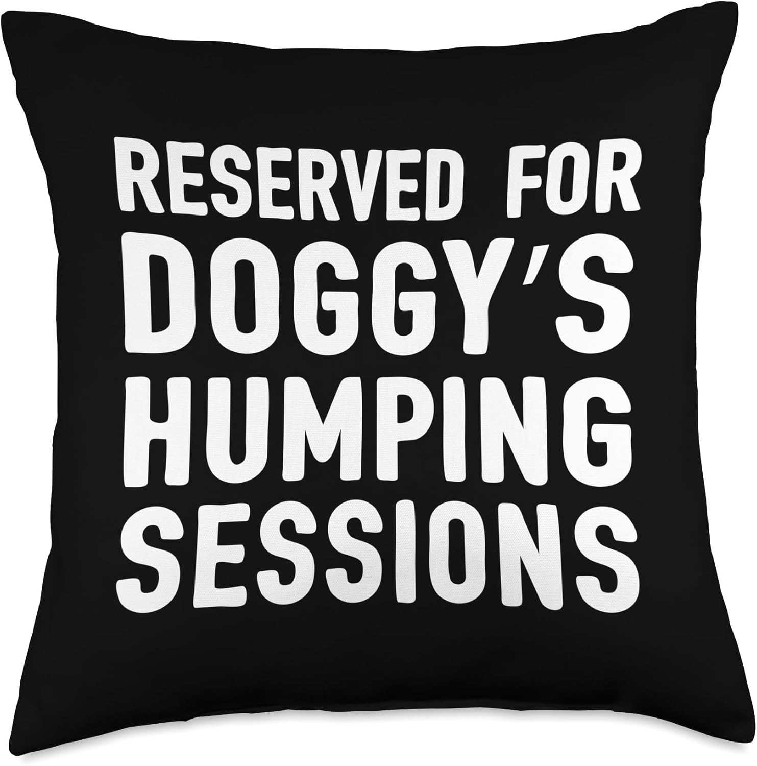 Reserved for Doggy’s Humping Sessions – Hilarious Dog Throw Pillow